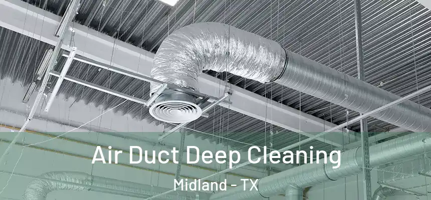Air Duct Deep Cleaning Midland - TX