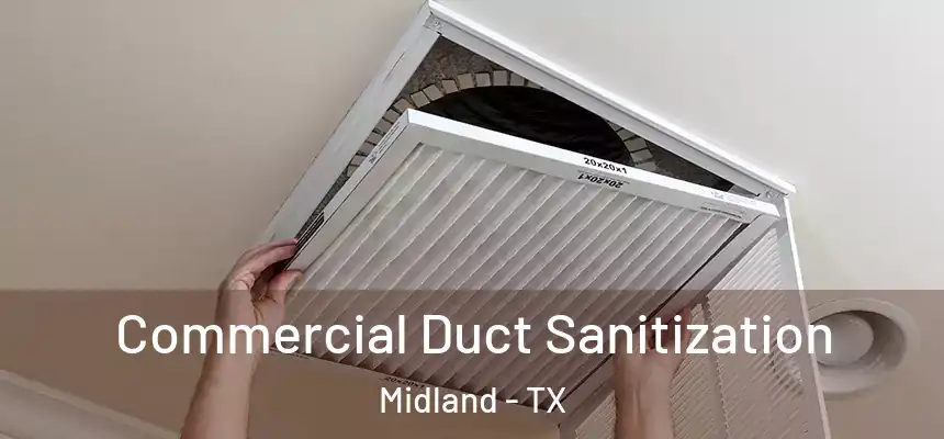 Commercial Duct Sanitization Midland - TX