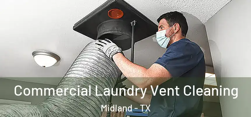 Commercial Laundry Vent Cleaning Midland - TX