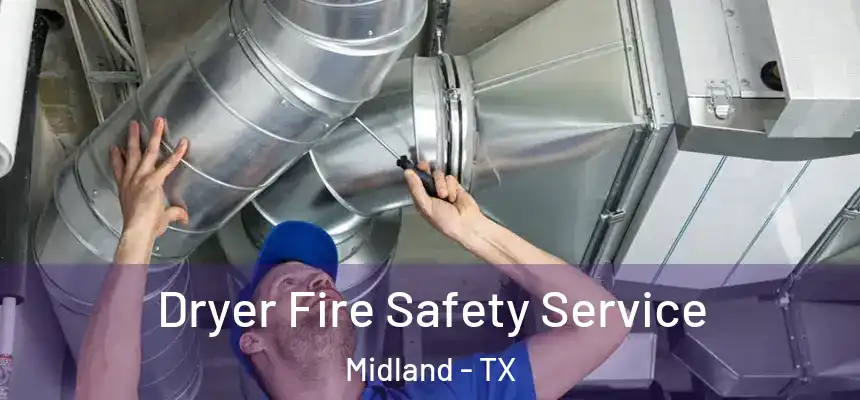 Dryer Fire Safety Service Midland - TX