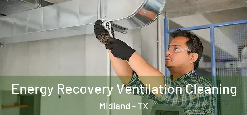 Energy Recovery Ventilation Cleaning Midland - TX