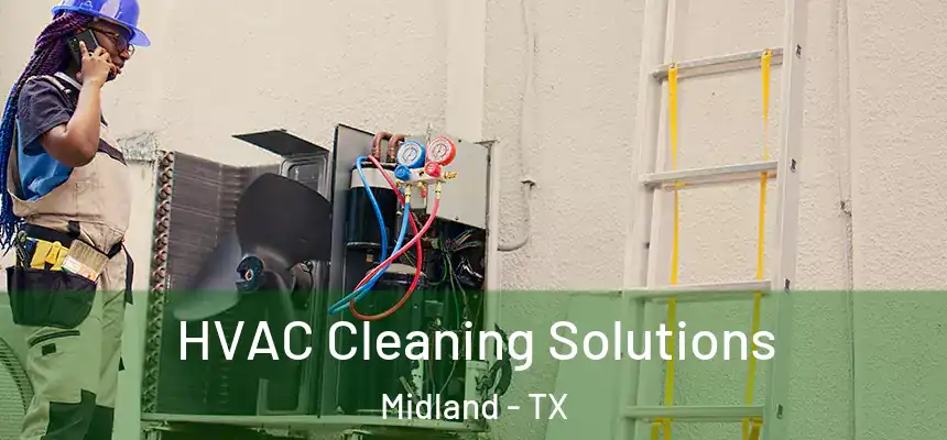 HVAC Cleaning Solutions Midland - TX