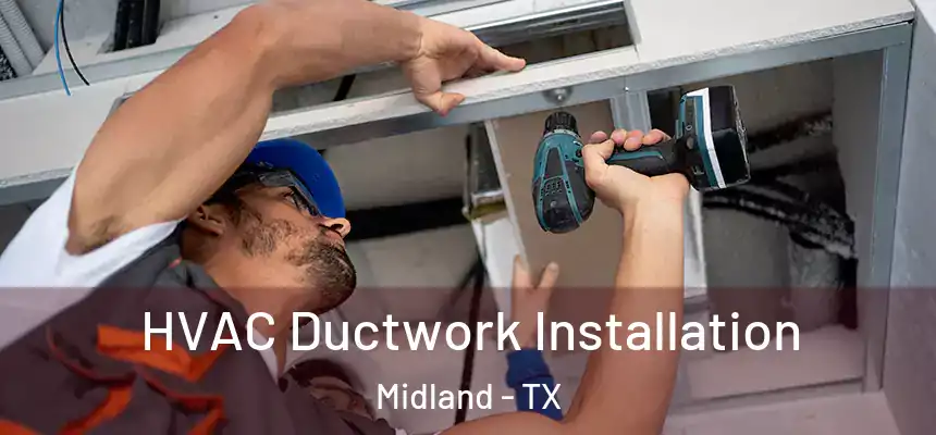 HVAC Ductwork Installation Midland - TX