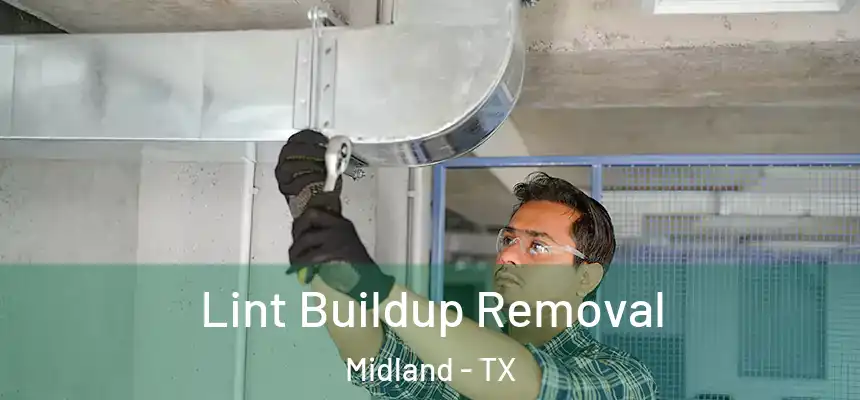 Lint Buildup Removal Midland - TX