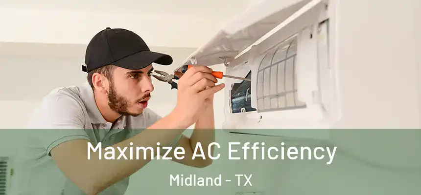 Maximize AC Efficiency Midland - TX