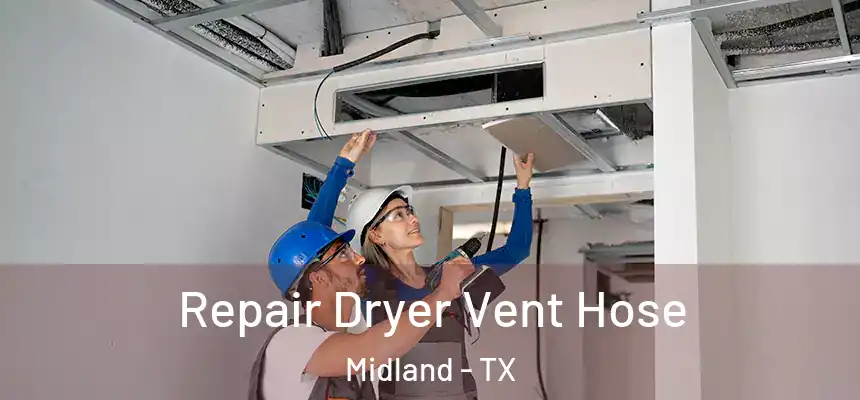 Repair Dryer Vent Hose Midland - TX